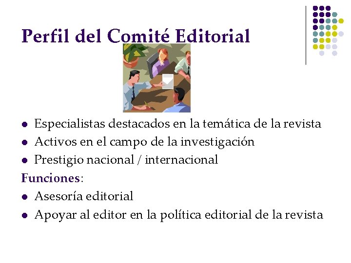 Perfil del Comité Editorial Especialistas destacados en la temática de la revista l Activos