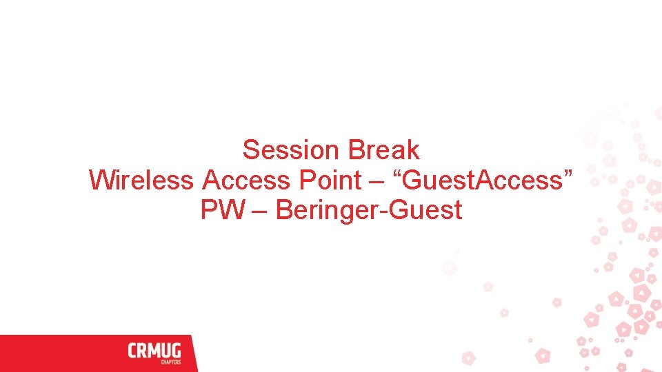 Session Break Wireless Access Point – “Guest. Access” PW – Beringer-Guest 