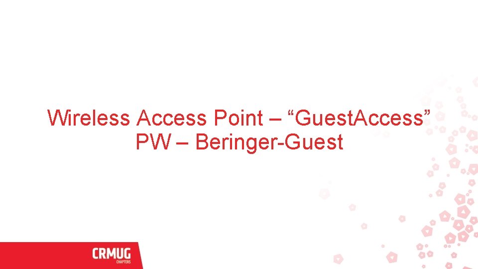 Wireless Access Point – “Guest. Access” PW – Beringer-Guest 