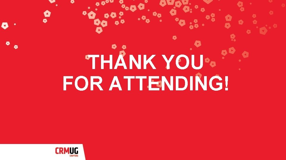 THANK YOU FOR ATTENDING! 