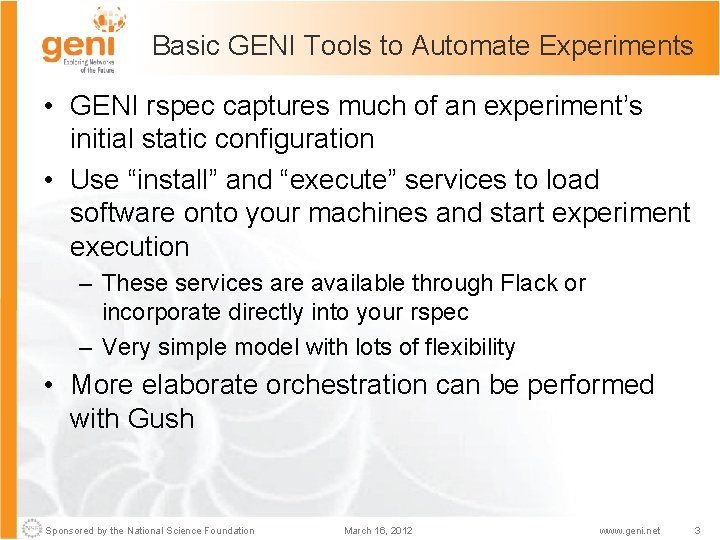 Basic GENI Tools to Automate Experiments • GENI rspec captures much of an experiment’s