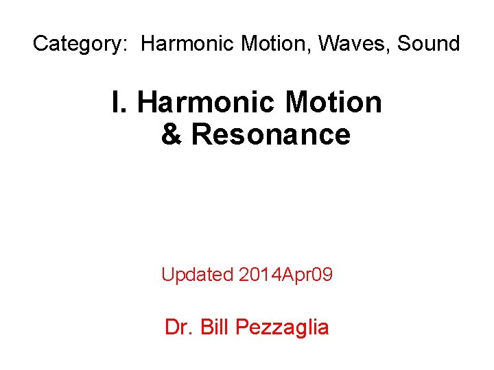 Category: CSUEB Harmonic Motion, 1200 Waves, Sound Physics I. Harmonic Motion & Resonance Updated