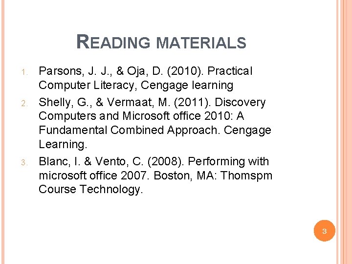 READING MATERIALS 1. 2. 3. Parsons, J. J. , & Oja, D. (2010). Practical