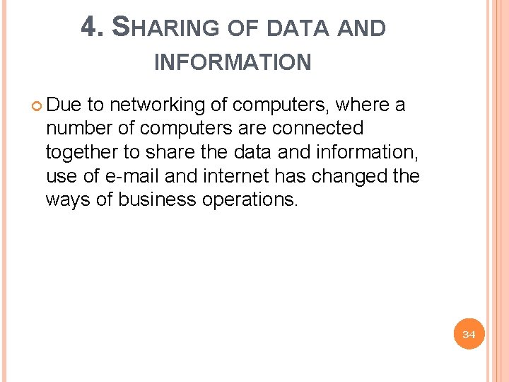 4. SHARING OF DATA AND INFORMATION Due to networking of computers, where a number