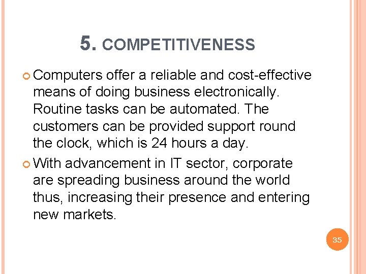5. COMPETITIVENESS Computers offer a reliable and cost-effective means of doing business electronically. Routine