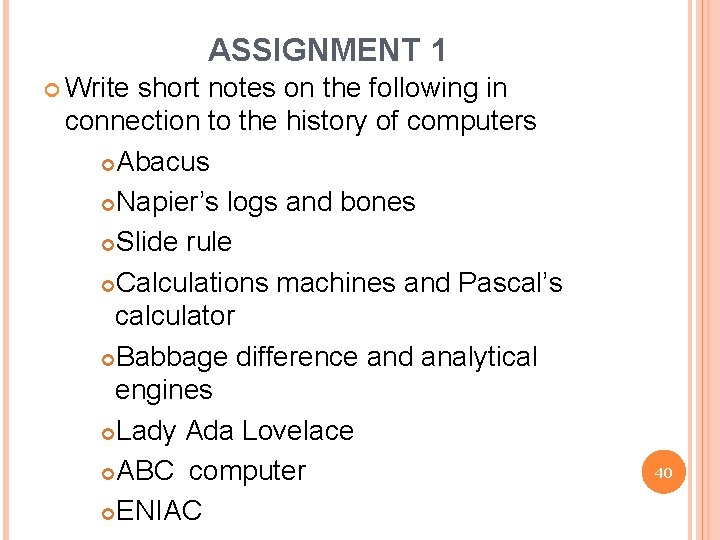 ASSIGNMENT 1 Write short notes on the following in connection to the history of