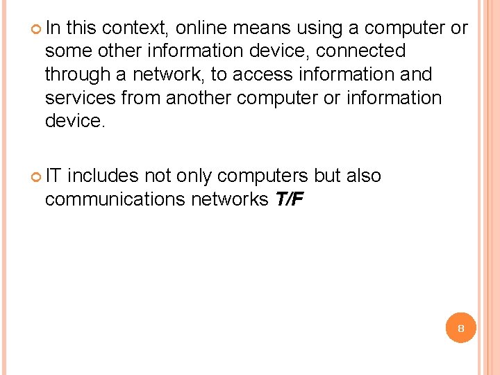  In this context, online means using a computer or some other information device,