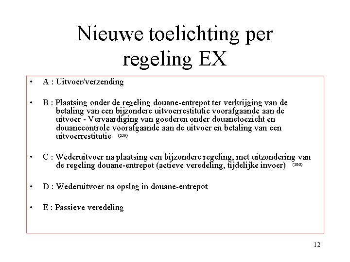 Nieuwe toelichting per regeling EX • A : Uitvoer/verzending • B : Plaatsing onder