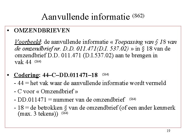 Aanvullende informatie (S 62) • OMZENDBRIEVEN Voorbeeld: de aanvullende informatie « Toepassing van §