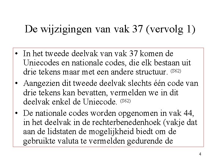 De wijzigingen vak 37 (vervolg 1) • In het tweede deelvak van vak 37