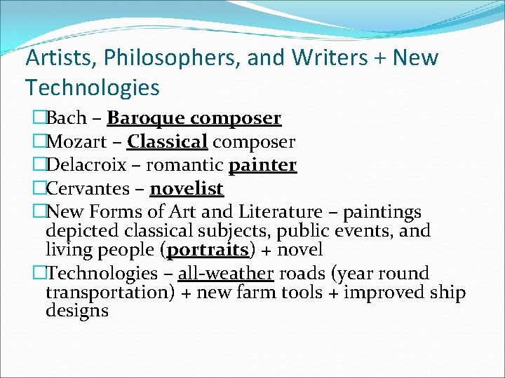 Artists, Philosophers, and Writers + New Technologies �Bach – Baroque composer �Mozart – Classical