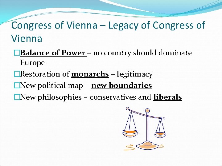 Congress of Vienna – Legacy of Congress of Vienna �Balance of Power – no