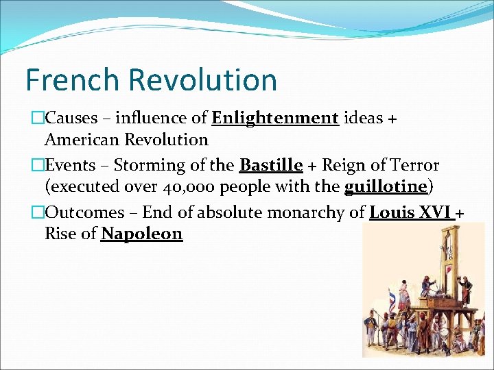 French Revolution �Causes – influence of Enlightenment ideas + American Revolution �Events – Storming