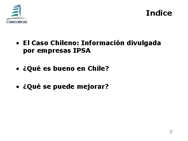 Indice • El Caso Chileno: Información divulgada por empresas IPSA • ¿Qué es bueno