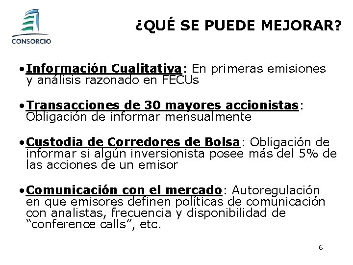 ¿QUÉ SE PUEDE MEJORAR? • Información Cualitativa: En primeras emisiones y análisis razonado en