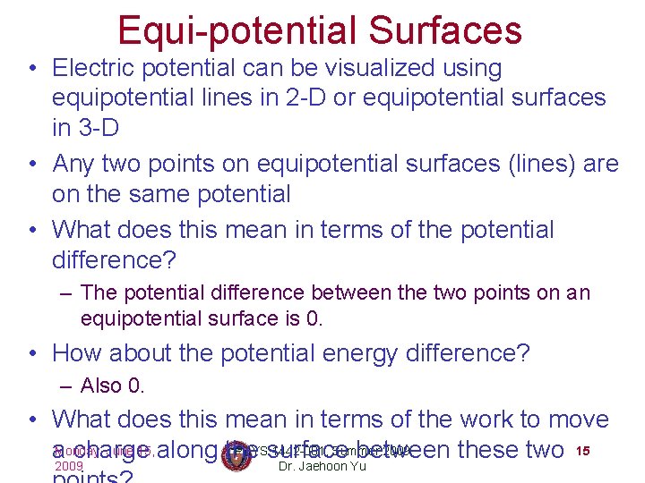 Equi-potential Surfaces • Electric potential can be visualized using equipotential lines in 2 -D