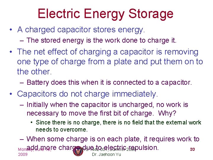 Electric Energy Storage • A charged capacitor stores energy. – The stored energy is