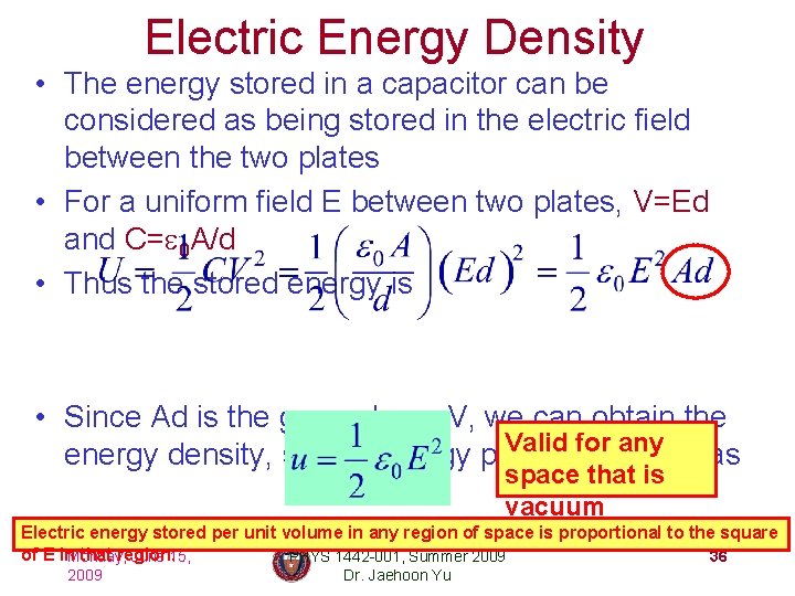Electric Energy Density • The energy stored in a capacitor can be considered as