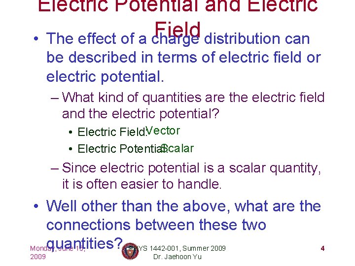Electric Potential and Electric Field • The effect of a charge distribution can be