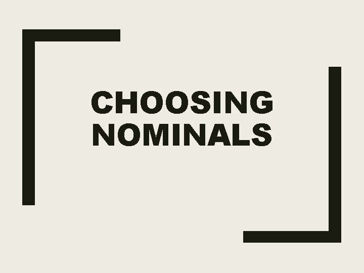 CHOOSING NOMINALS 