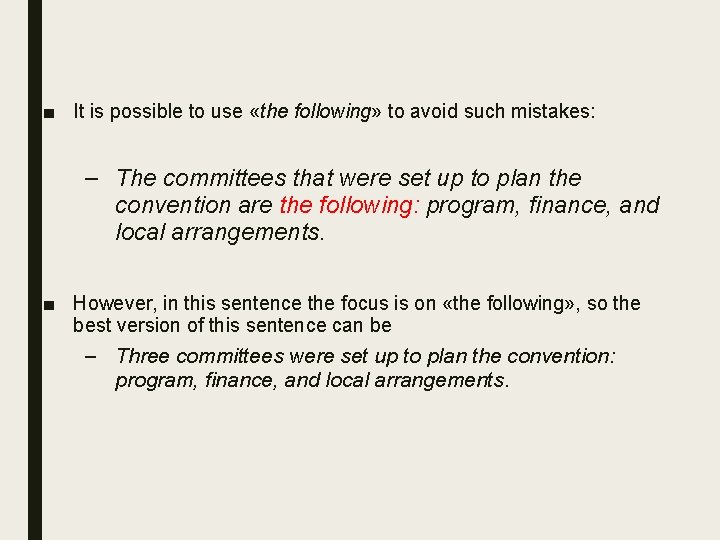 ■ It is possible to use «the following» to avoid such mistakes: – The