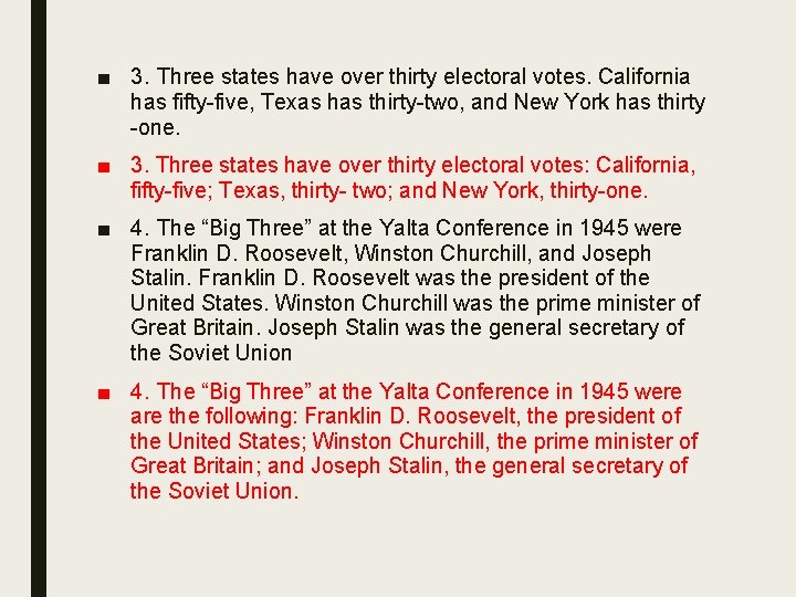 ■ 3. Three states have over thirty electoral votes. California has fifty-five, Texas has