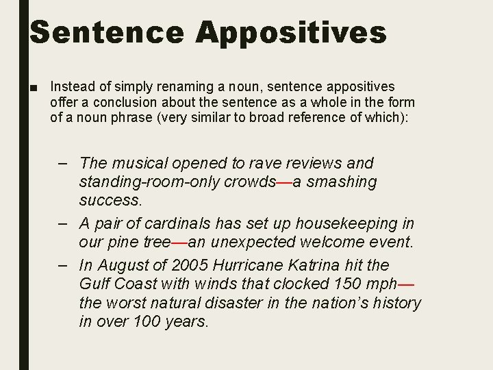 Sentence Appositives ■ Instead of simply renaming a noun, sentence appositives offer a conclusion