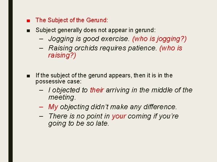 ■ The Subject of the Gerund: ■ Subject generally does not appear in gerund: