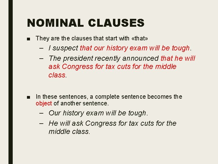 NOMINAL CLAUSES ■ They are the clauses that start with «that» – I suspect