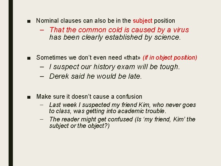 ■ Nominal clauses can also be in the subject position – That the common