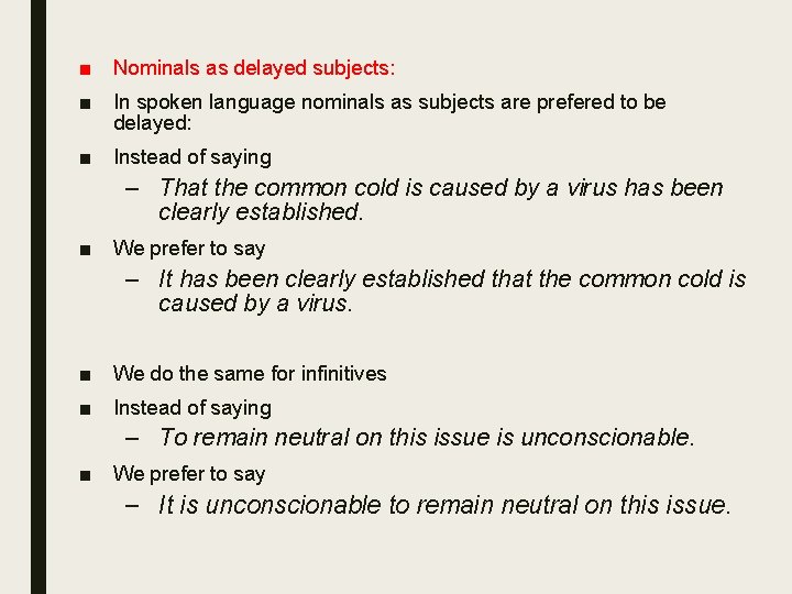 ■ Nominals as delayed subjects: ■ In spoken language nominals as subjects are prefered