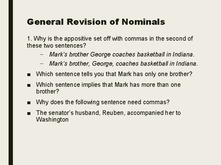 General Revision of Nominals 1. Why is the appositive set off with commas in