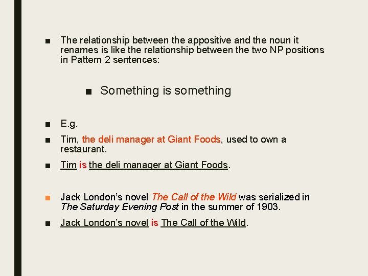 ■ The relationship between the appositive and the noun it renames is like the