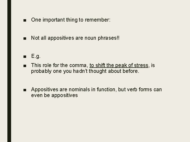 ■ One important thing to remember: ■ Not all appositives are noun phrases!! ■