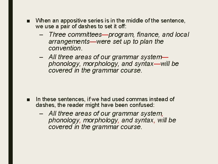 ■ When an appositive series is in the middle of the sentence, we use