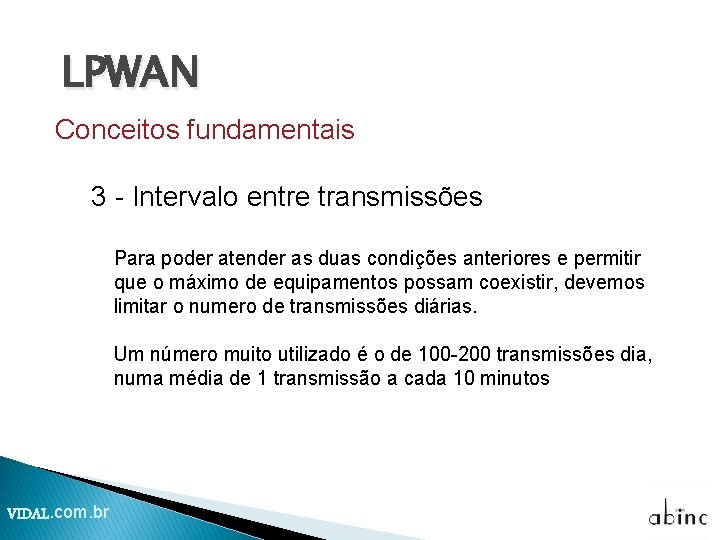 LPWAN Conceitos fundamentais 3 - Intervalo entre transmissões Para poder atender as duas condições