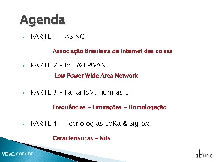 Agenda § PARTE 1 – ABINC Associação Brasileira de Internet das coisas § PARTE Agenda § PARTE 1 – ABINC Associação Brasileira de Internet das coisas § PARTE