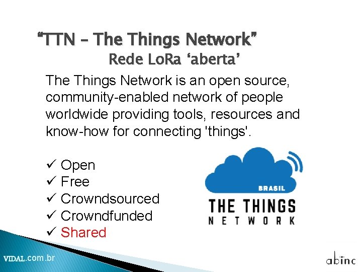 “TTN – The Things Network” Rede Lo. Ra ‘aberta’ The Things Network is an “TTN – The Things Network” Rede Lo. Ra ‘aberta’ The Things Network is an