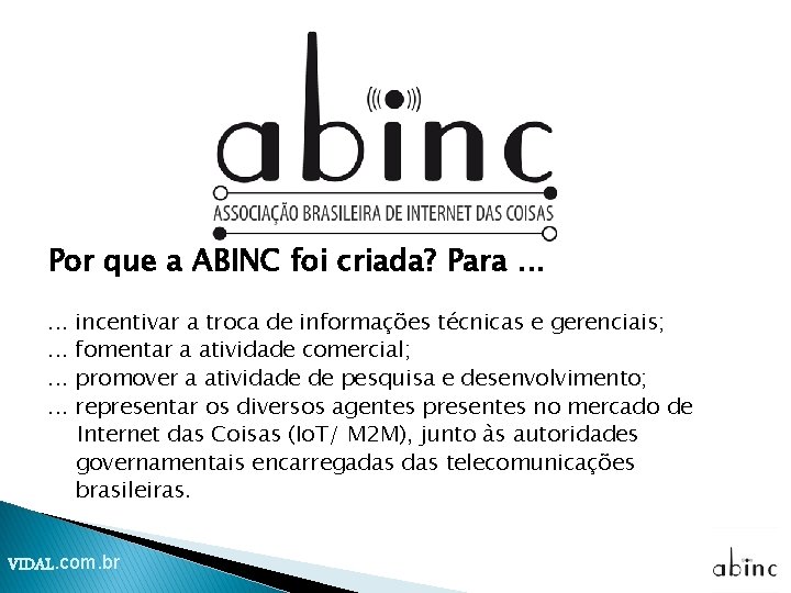 Por que a ABINC foi criada? Para. . . . incentivar a troca de