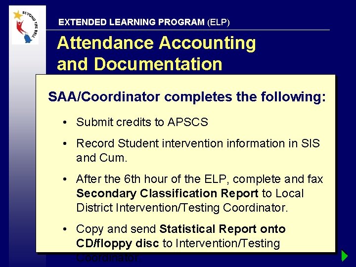EXTENDED LEARNING PROGRAM (ELP) Attendance Accounting and Documentation SAA/Coordinator completes the following: • Submit