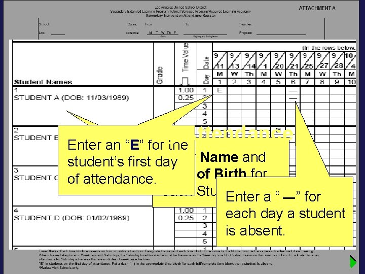 Recording Attendance Enter an “E” for the Enter Name and student’s first day of
