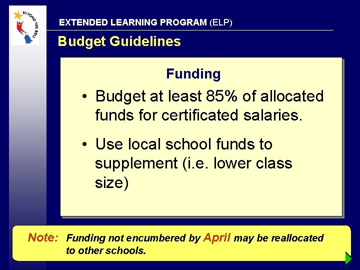 EXTENDED LEARNING PROGRAM (ELP) Budget Guidelines Funding • Budget at least 85% of allocated