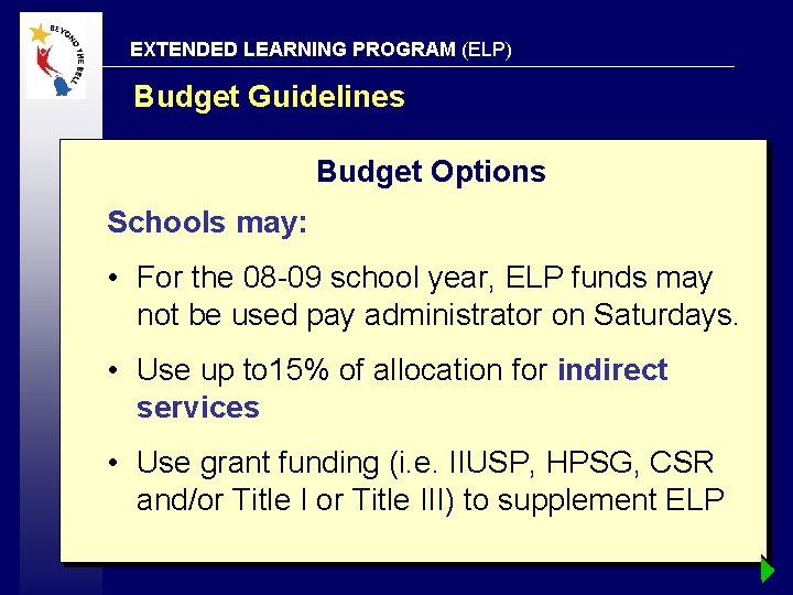 EXTENDED LEARNING PROGRAM (ELP) Budget Guidelines Budget Options Schools may: • For the 08