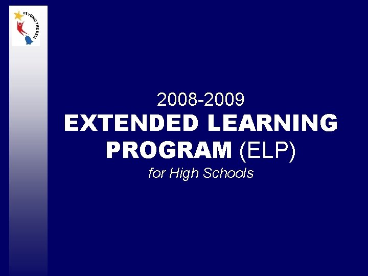 2008 -2009 EXTENDED LEARNING PROGRAM (ELP) for High Schools 