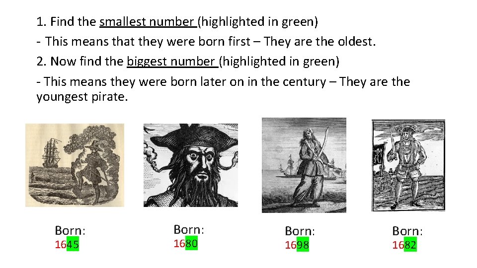 1. Find the smallest number (highlighted in green) - This means that they were