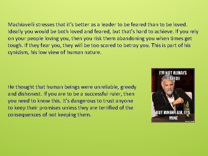 Machiavelli stresses that it's better as a leader to be feared than to be