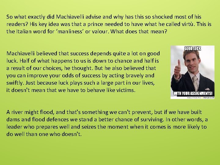 So what exactly did Machiavelli advise and why has this so shocked most of