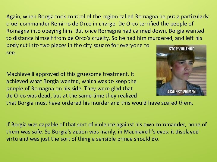 Again, when Borgia took control of the region called Romagna he put a particularly