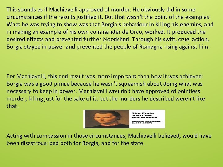 This sounds as if Machiavelli approved of murder. He obviously did in some circumstances