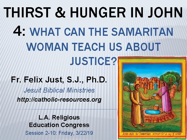 THIRST & HUNGER IN JOHN 4: WHAT CAN THE SAMARITAN WOMAN TEACH US ABOUT